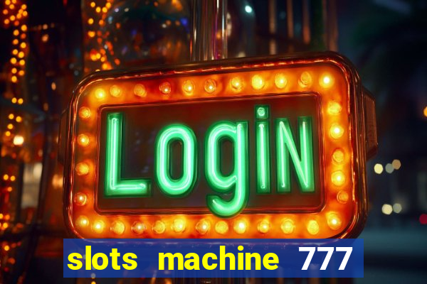 slots machine 777 mega casino