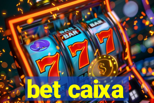 bet caixa