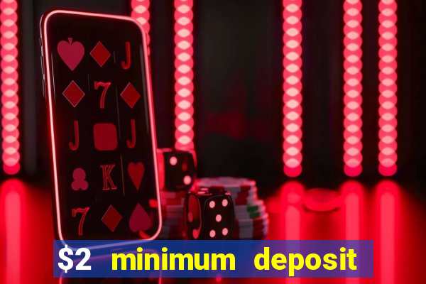 $2 minimum deposit casino australia