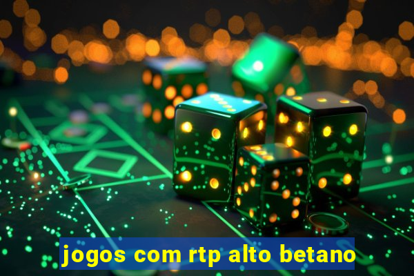 jogos com rtp alto betano