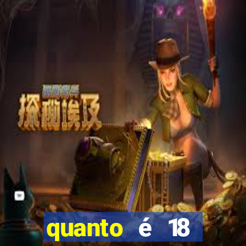 quanto é 18 dolares em reais