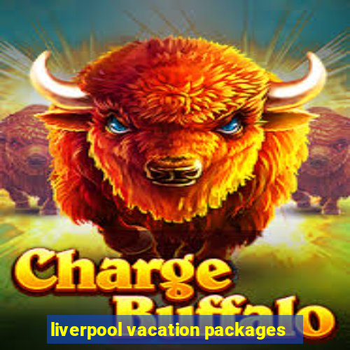 liverpool vacation packages