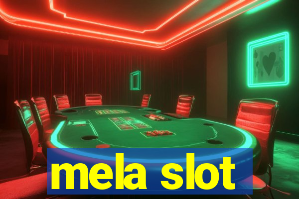 mela slot