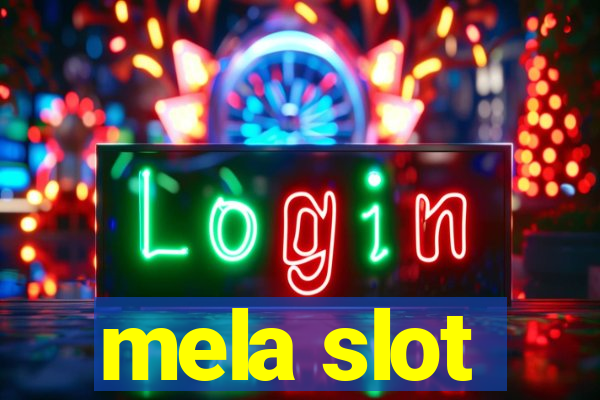 mela slot