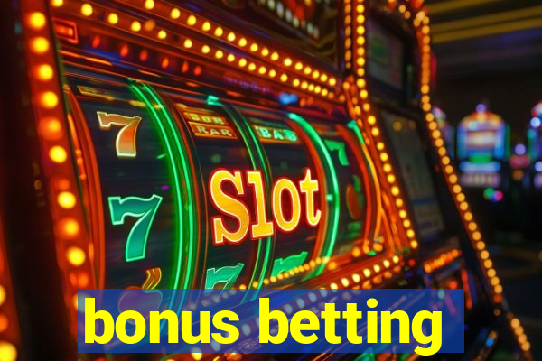 bonus betting