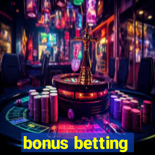 bonus betting