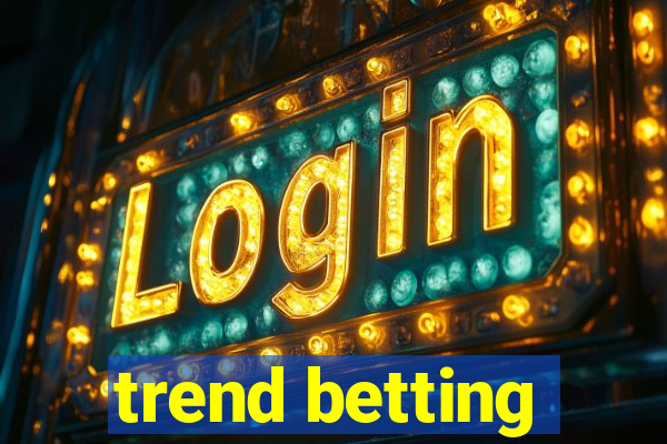 trend betting