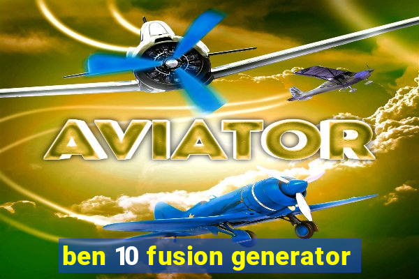 ben 10 fusion generator