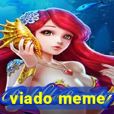 viado meme