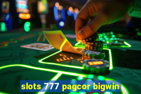 slots 777 pagcor bigwin