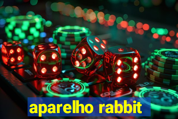 aparelho rabbit