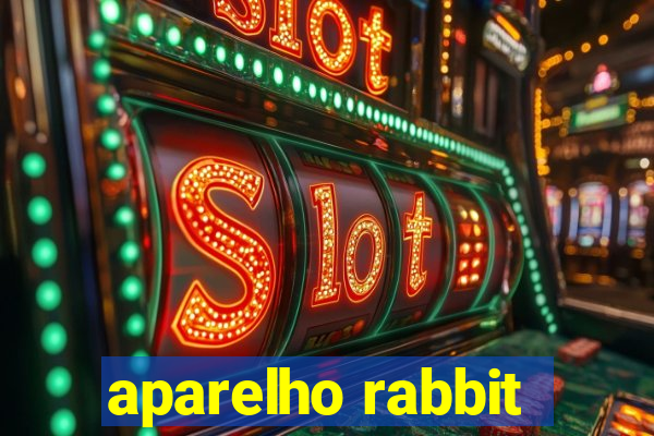 aparelho rabbit