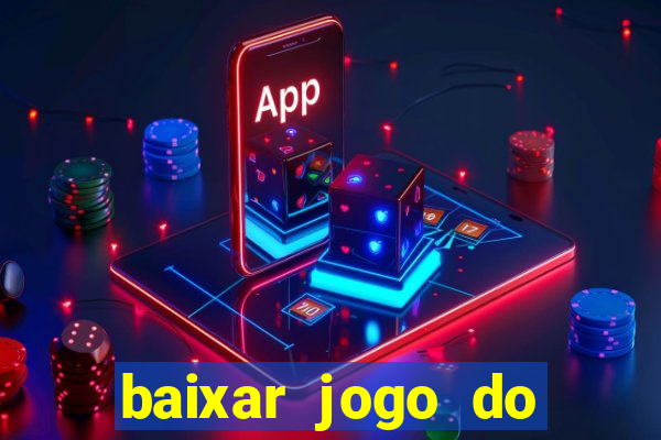 baixar jogo do tigrinho grátis