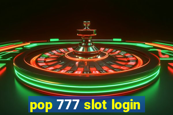 pop 777 slot login