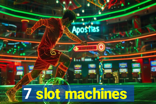 7 slot machines