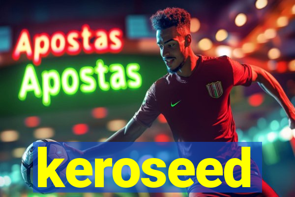 keroseed