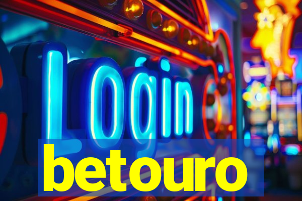 betouro