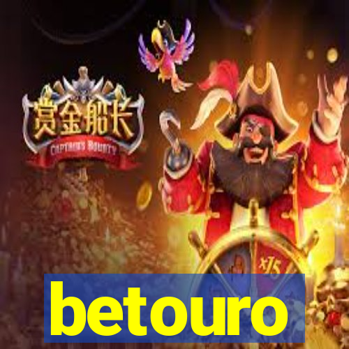 betouro