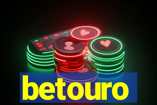 betouro