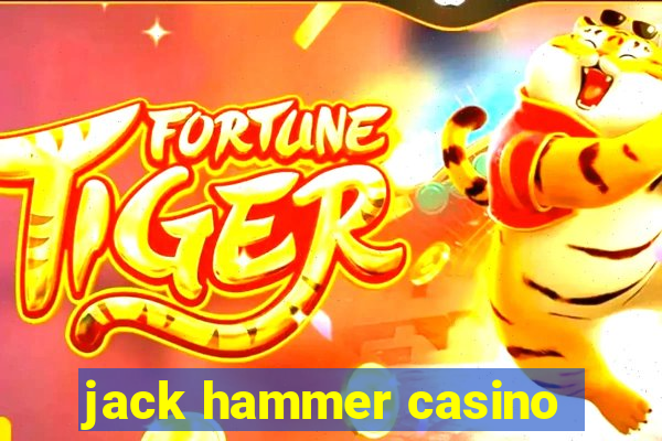 jack hammer casino