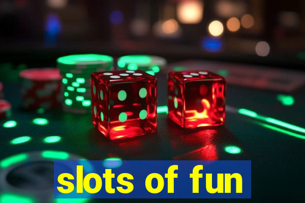 slots of fun