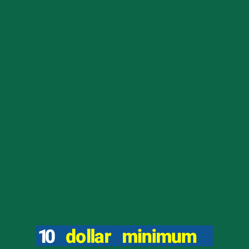 10 dollar minimum deposit casino canada