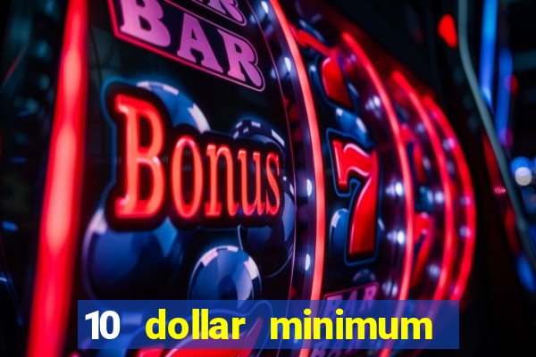 10 dollar minimum deposit casino canada