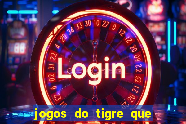 jogos do tigre que ganha bonus