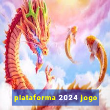 plataforma 2024 jogo