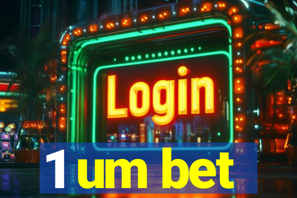 1 um bet