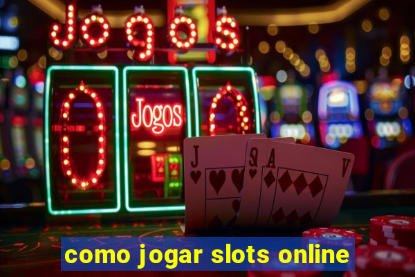 como jogar slots online