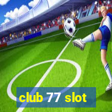 club 77 slot