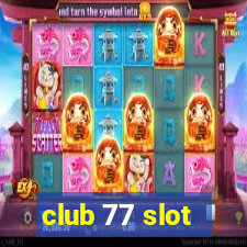 club 77 slot