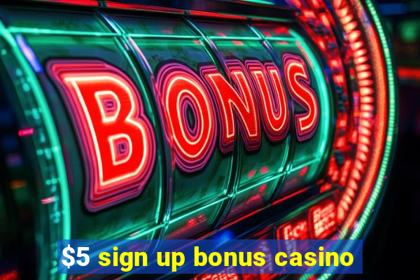 $5 sign up bonus casino