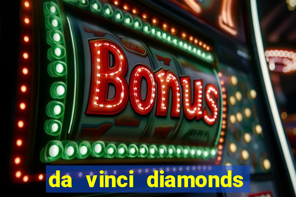 da vinci diamonds casino casinos