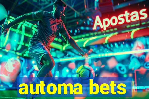 automa bets