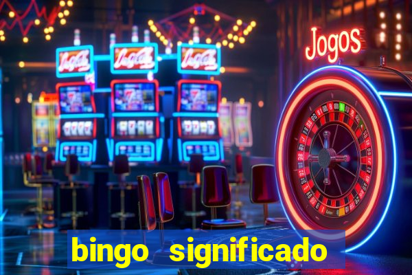 bingo significado da palavra