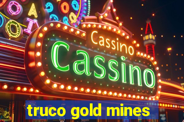 truco gold mines