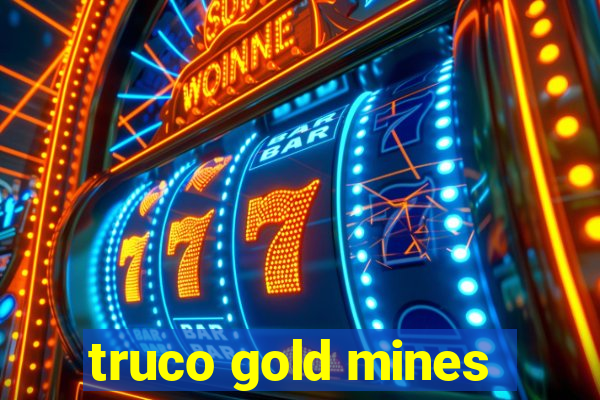 truco gold mines