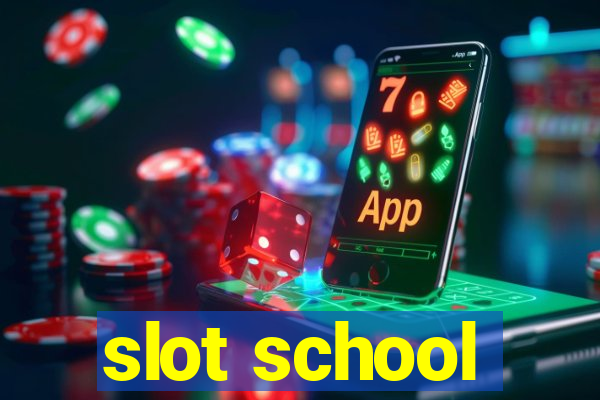 slot school