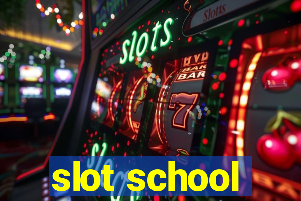 slot school