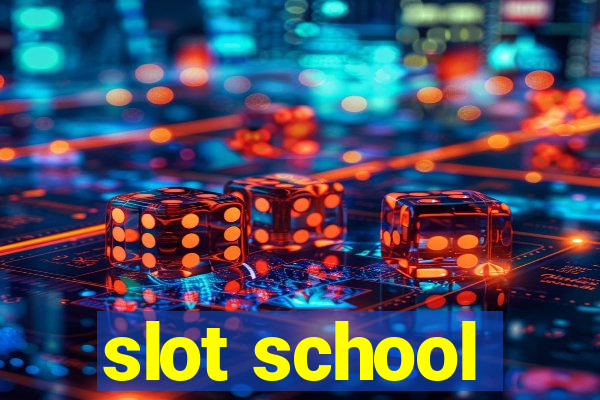 slot school