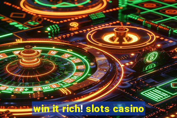 win it rich! slots casino