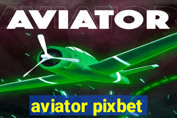 aviator pixbet