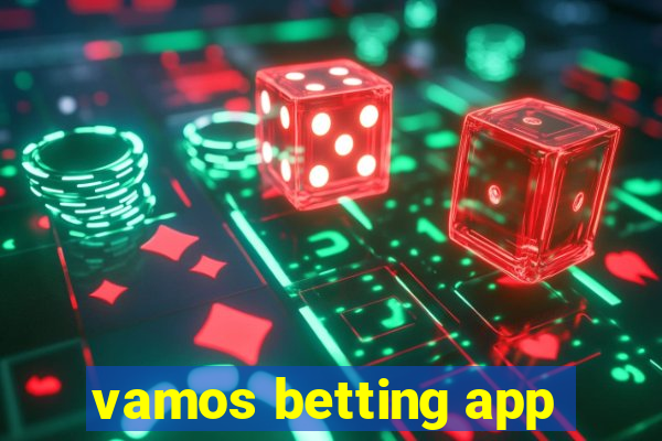 vamos betting app