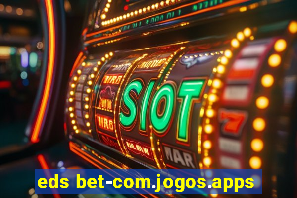 eds bet-com.jogos.apps