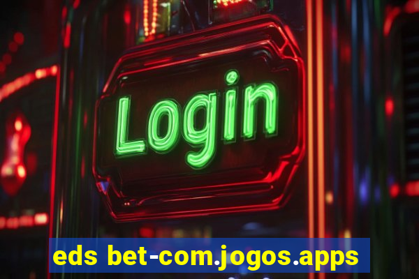 eds bet-com.jogos.apps