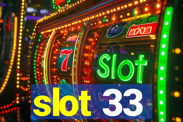 slot 33