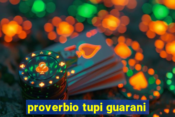 proverbio tupi guarani