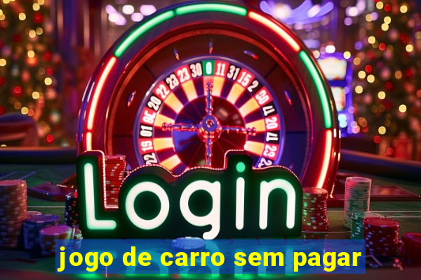 jogo de carro sem pagar